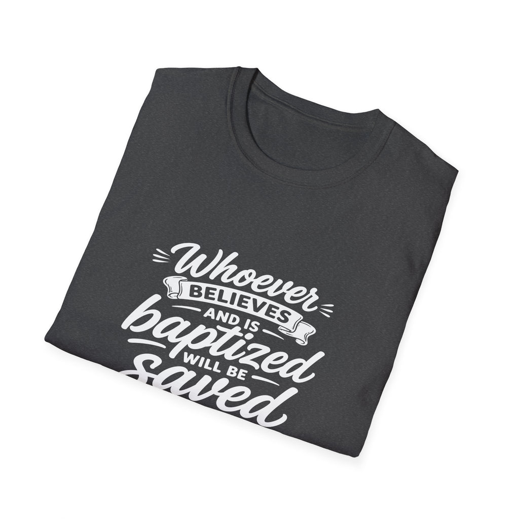 Whoever believes and is baptized will be saved but whoever does not believe will be condemned bible verse T-Shirt