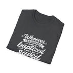 Whoever believes and is baptized will be saved but whoever does not believe will be condemned bible verse T-Shirt
