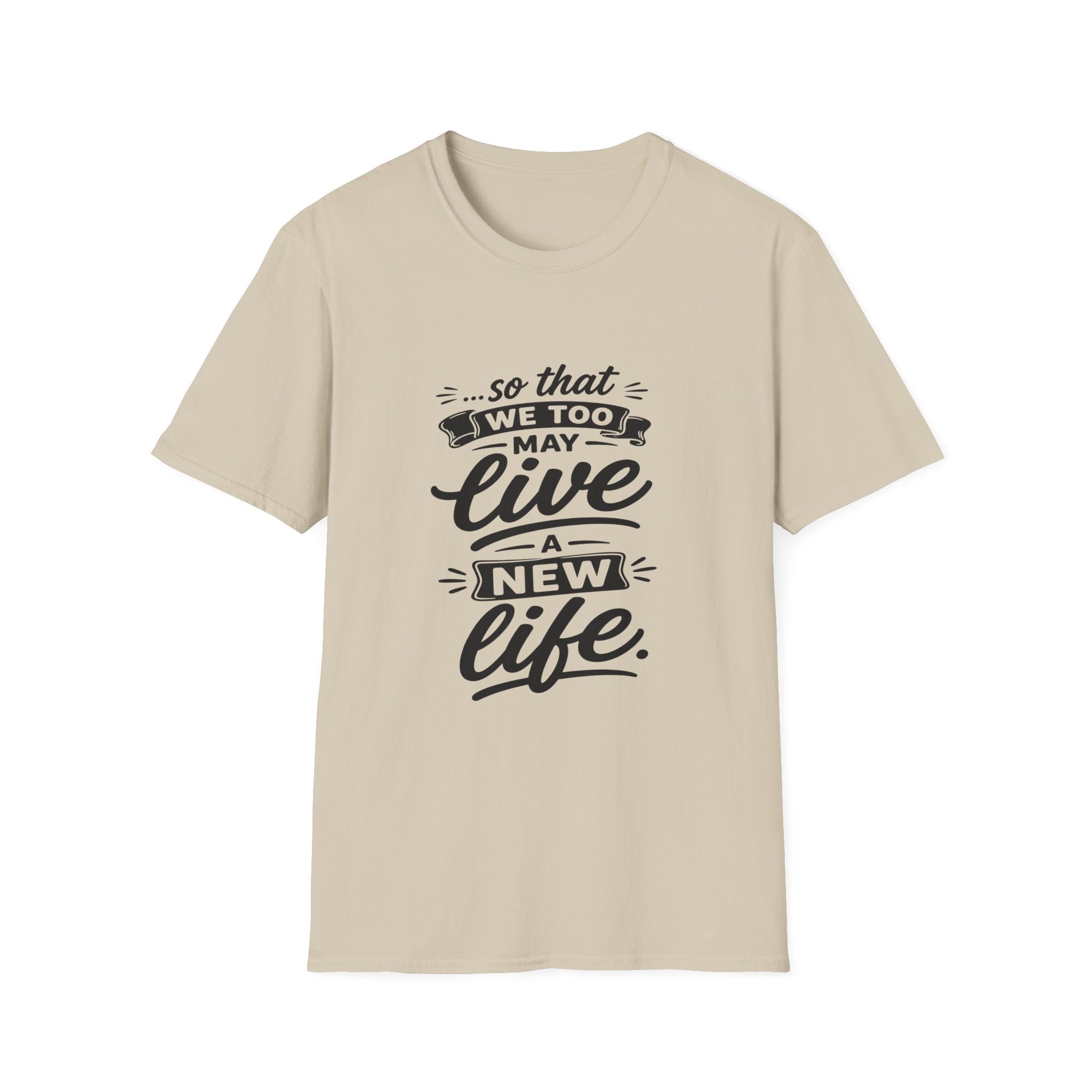 So that we too may live a new life christian bible verse faith renewal inspiration T-Shirt