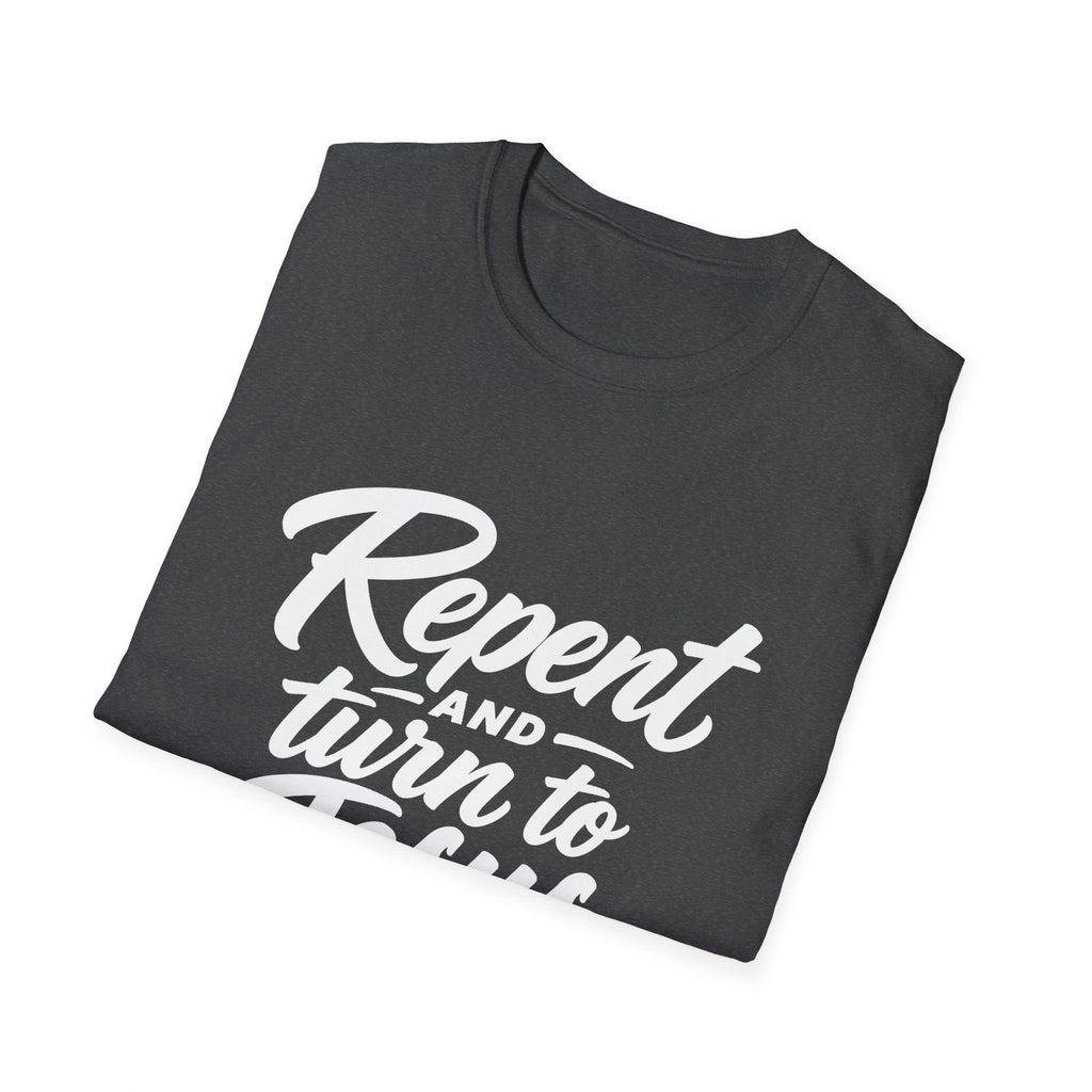 Repent and turn to Jesus Christ T-Shirt