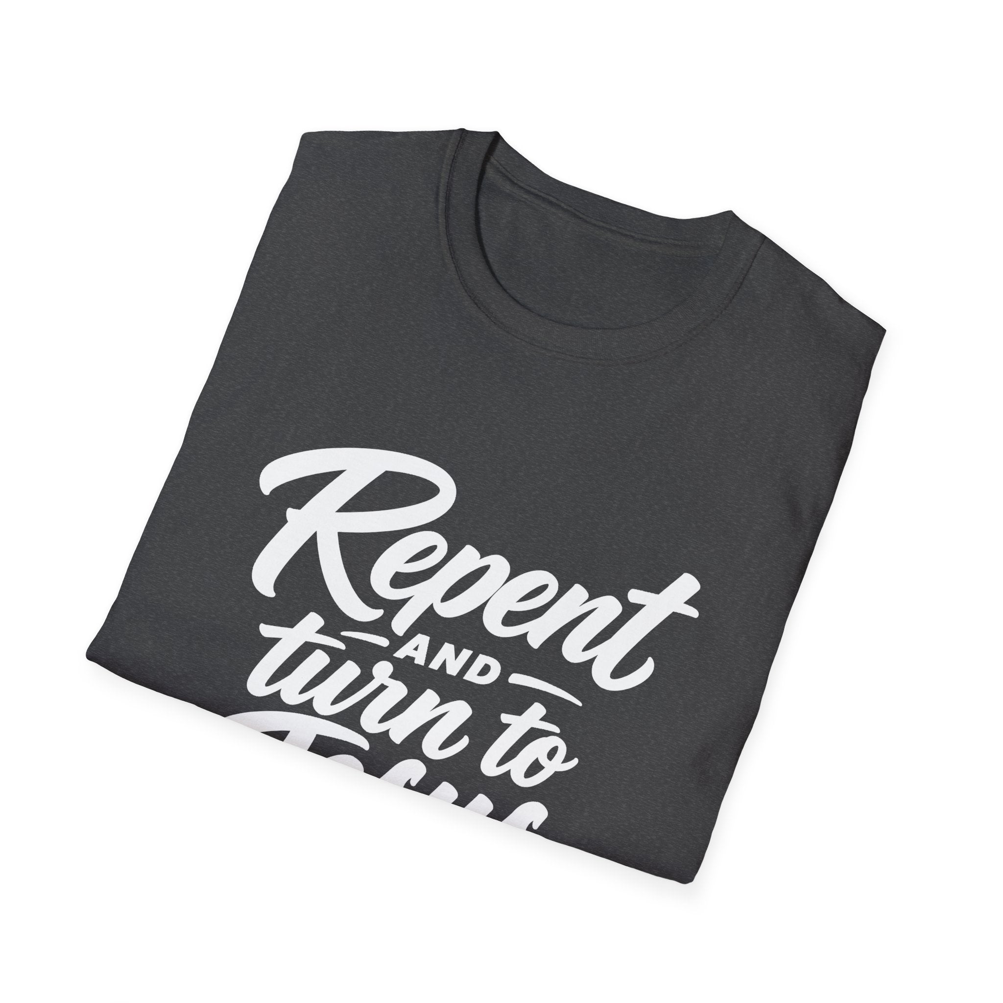 Repent and turn to Jesus Christ T-Shirt
