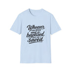 Whoever believes and is baptized will be saved christian bible verse faith message T-Shirt