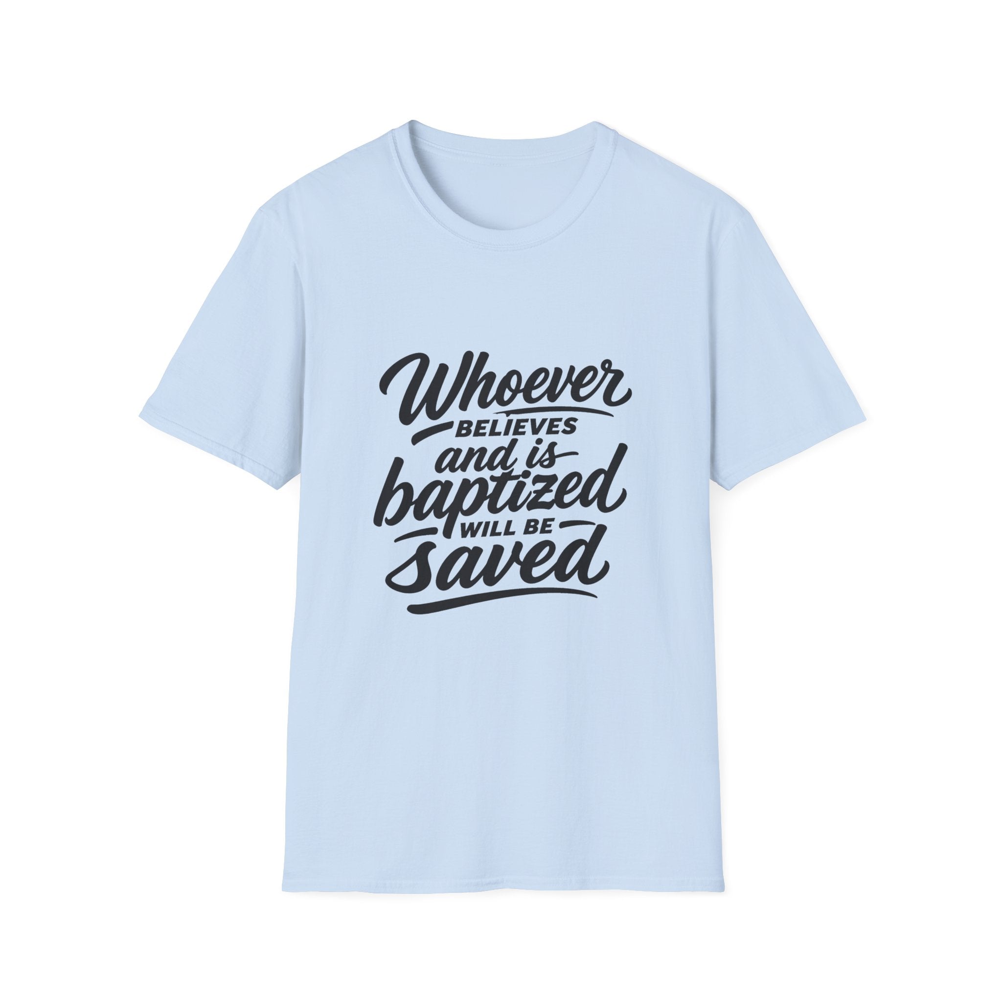 Whoever believes and is baptized will be saved christian bible verse faith message T-Shirt