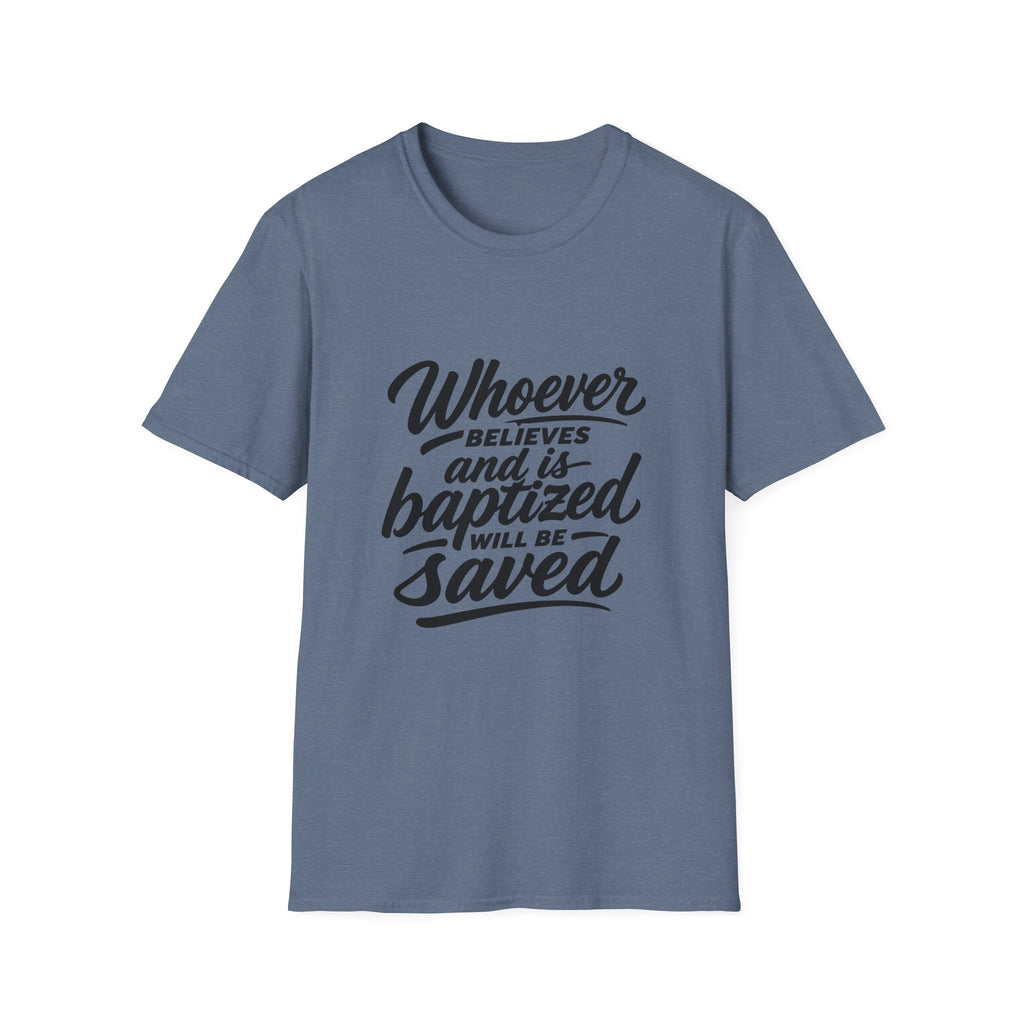 Whoever believes and is baptized will be saved christian bible verse faith message T-Shirt