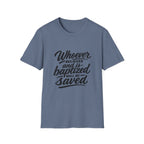 Whoever believes and is baptized will be saved christian bible verse faith message T-Shirt