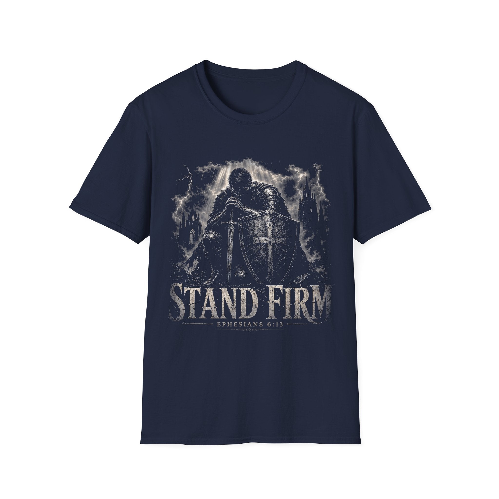 Stand Firm Ephesians 6 13 Christian Knight Armor Of God Spiritual Warfare Faith Courage T-Shirt