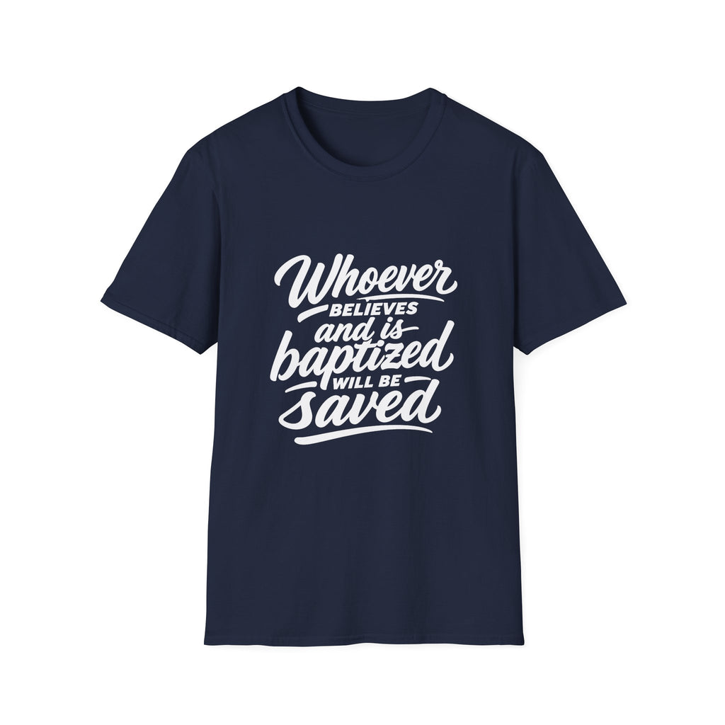 Whoever believes and is baptized will be saved christian bible verse faith message T-Shirt