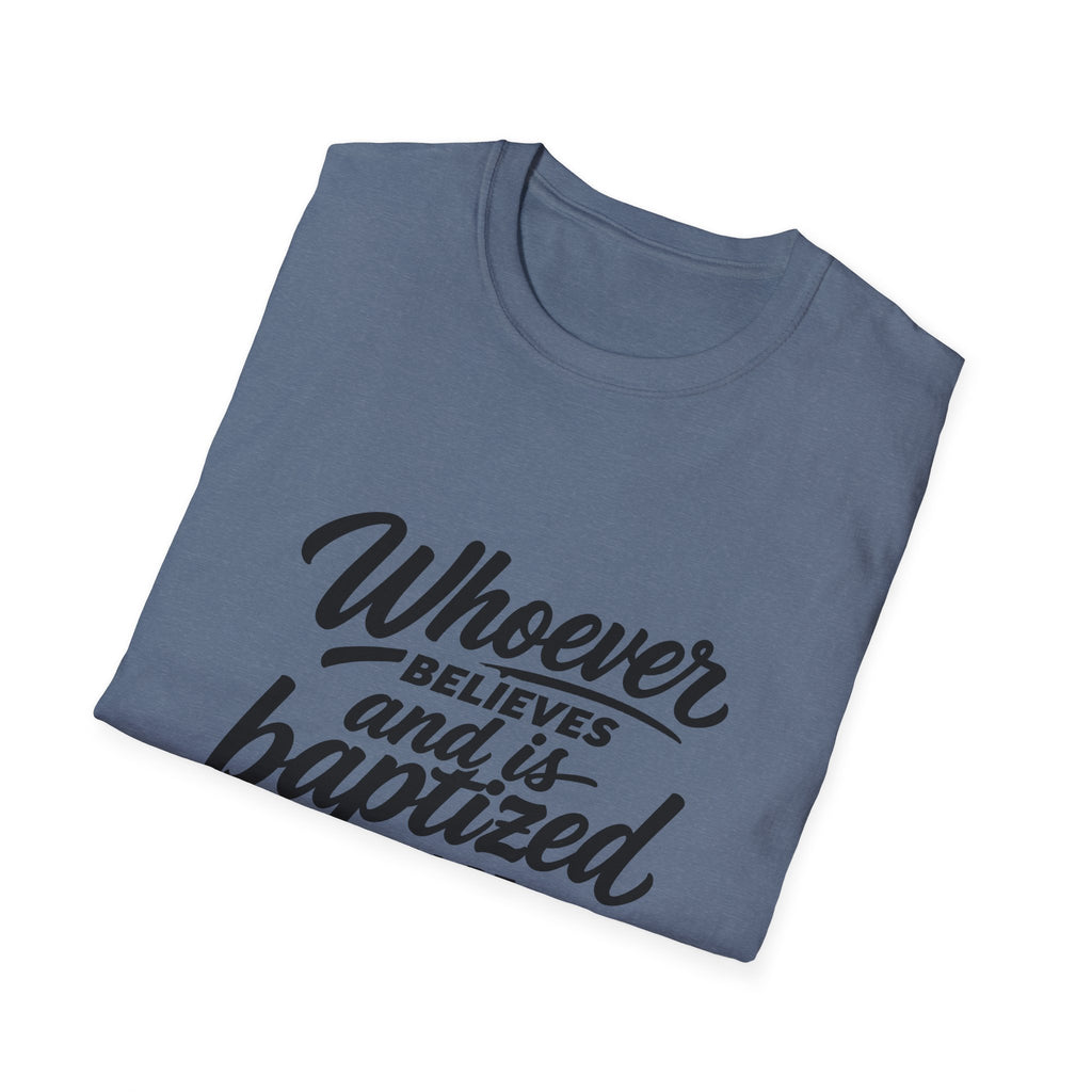 Whoever believes and is baptized will be saved christian bible verse faith message T-Shirt