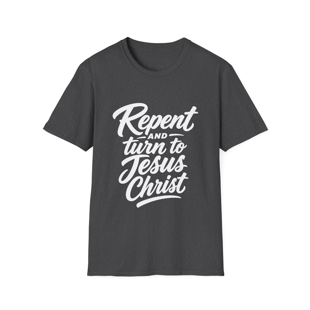 Repent and turn to Jesus Christ T-Shirt