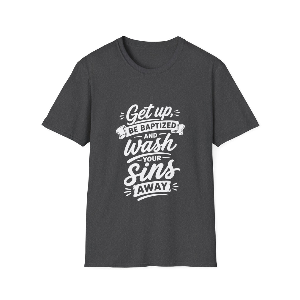 Get up be baptized and wash your sins away bible verse christian baptism T-Shirt