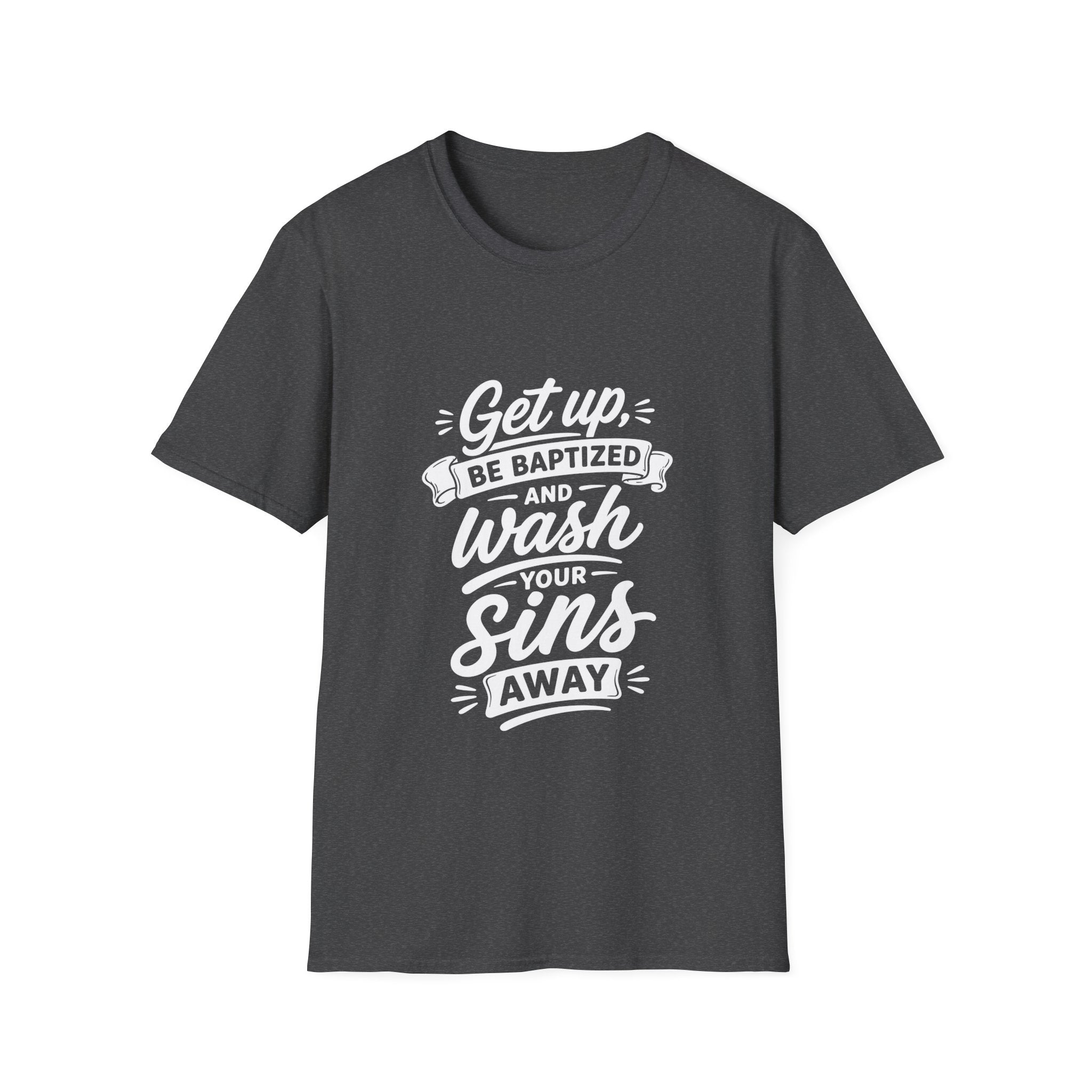 Get up be baptized and wash your sins away bible verse christian baptism T-Shirt