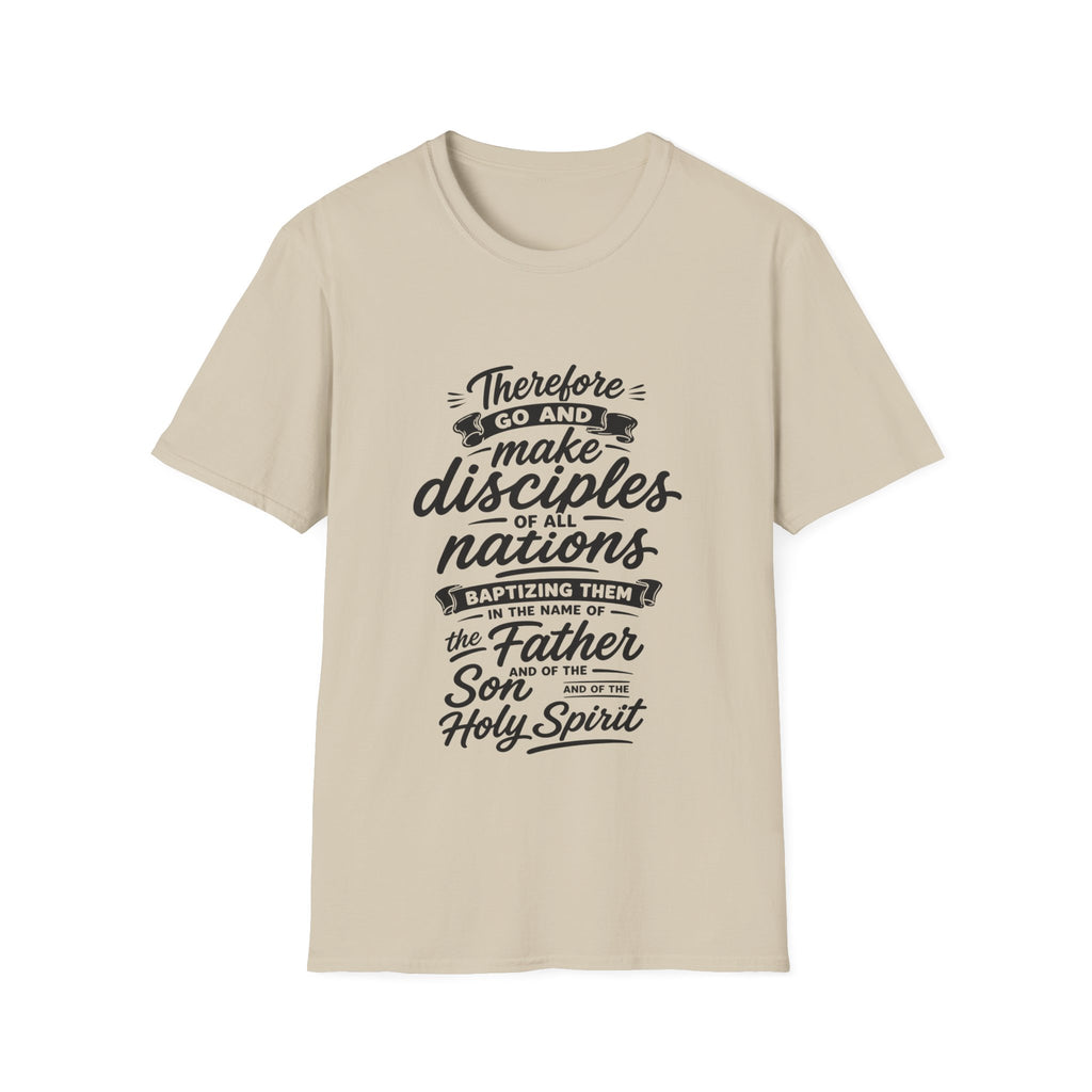 Therefore go and make disciples of all nations T-Shirt
