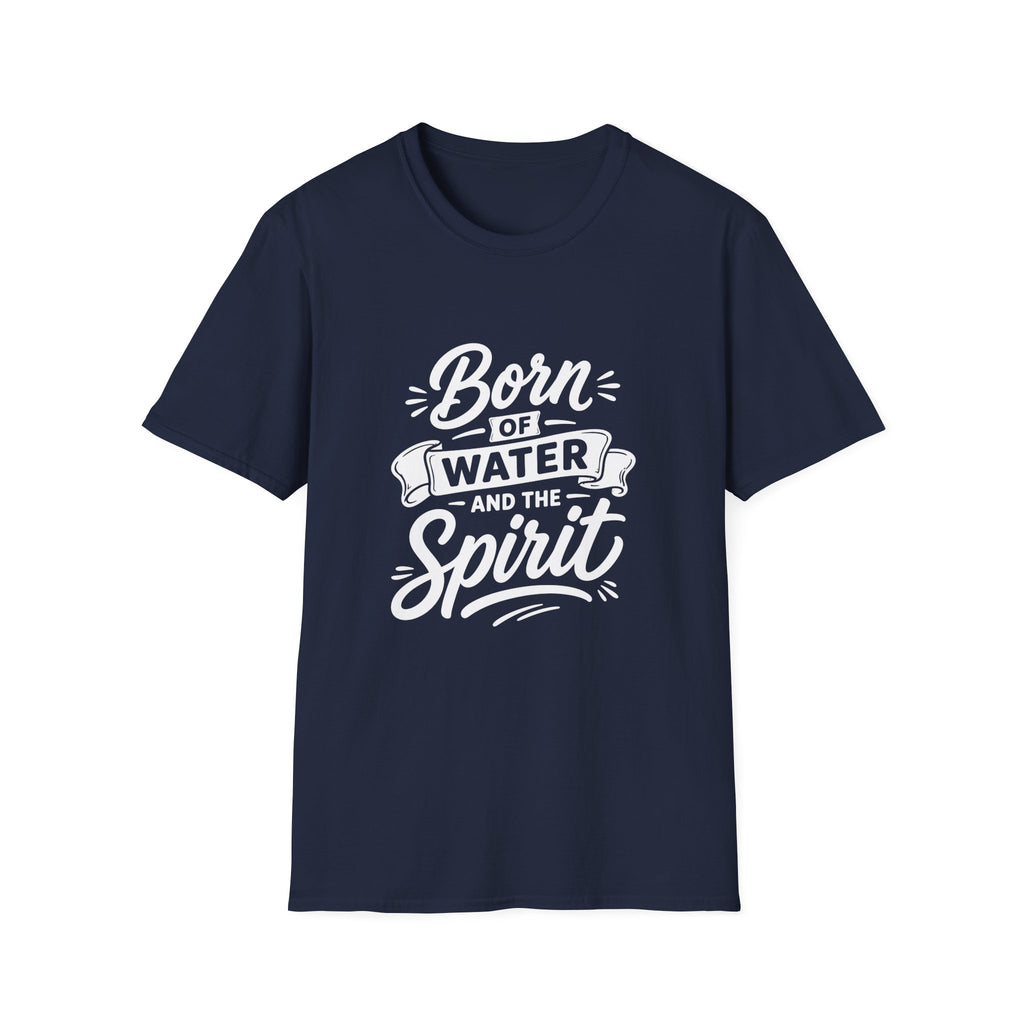 Born of water and the spirit christian baptism faith born again bible verse john 3 5 spiritual rebirth T-Shirt