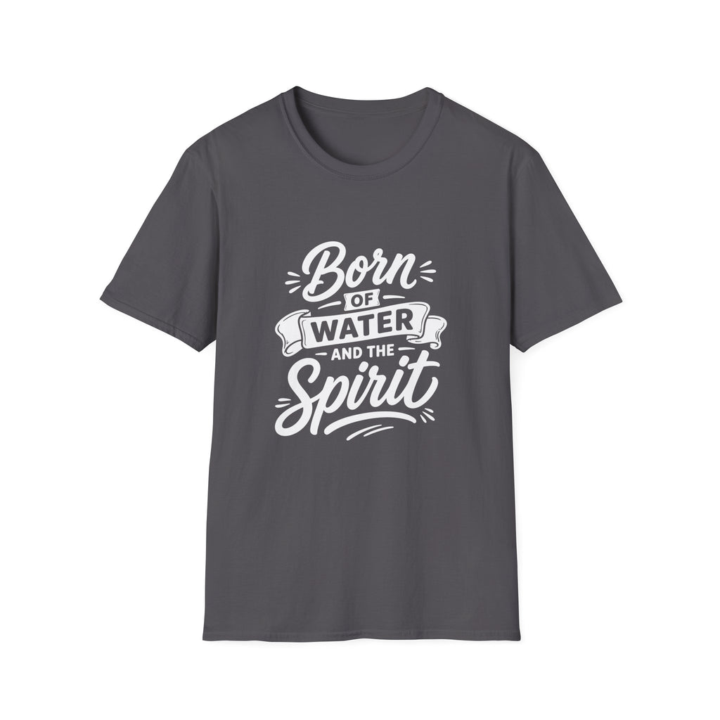 Born of water and the spirit christian baptism faith born again bible verse john 3 5 spiritual rebirth T-Shirt