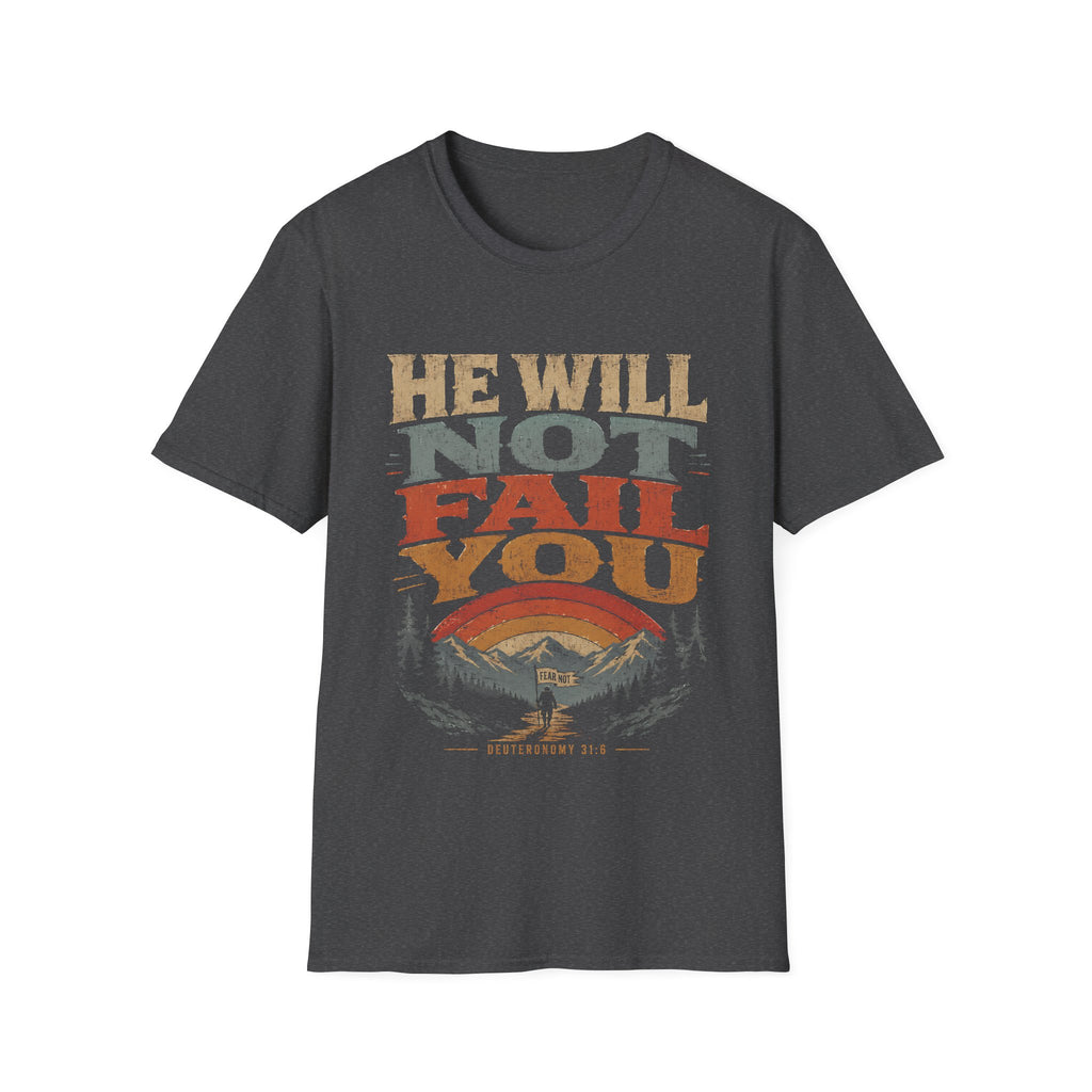 He Will Not Fail You Fear Not Deuteronomy 31 6 Christian Mountain Hiking Bible Verse T-Shirt