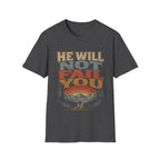 He Will Not Fail You Fear Not Deuteronomy 31 6 Christian Mountain Hiking Bible Verse T-Shirt