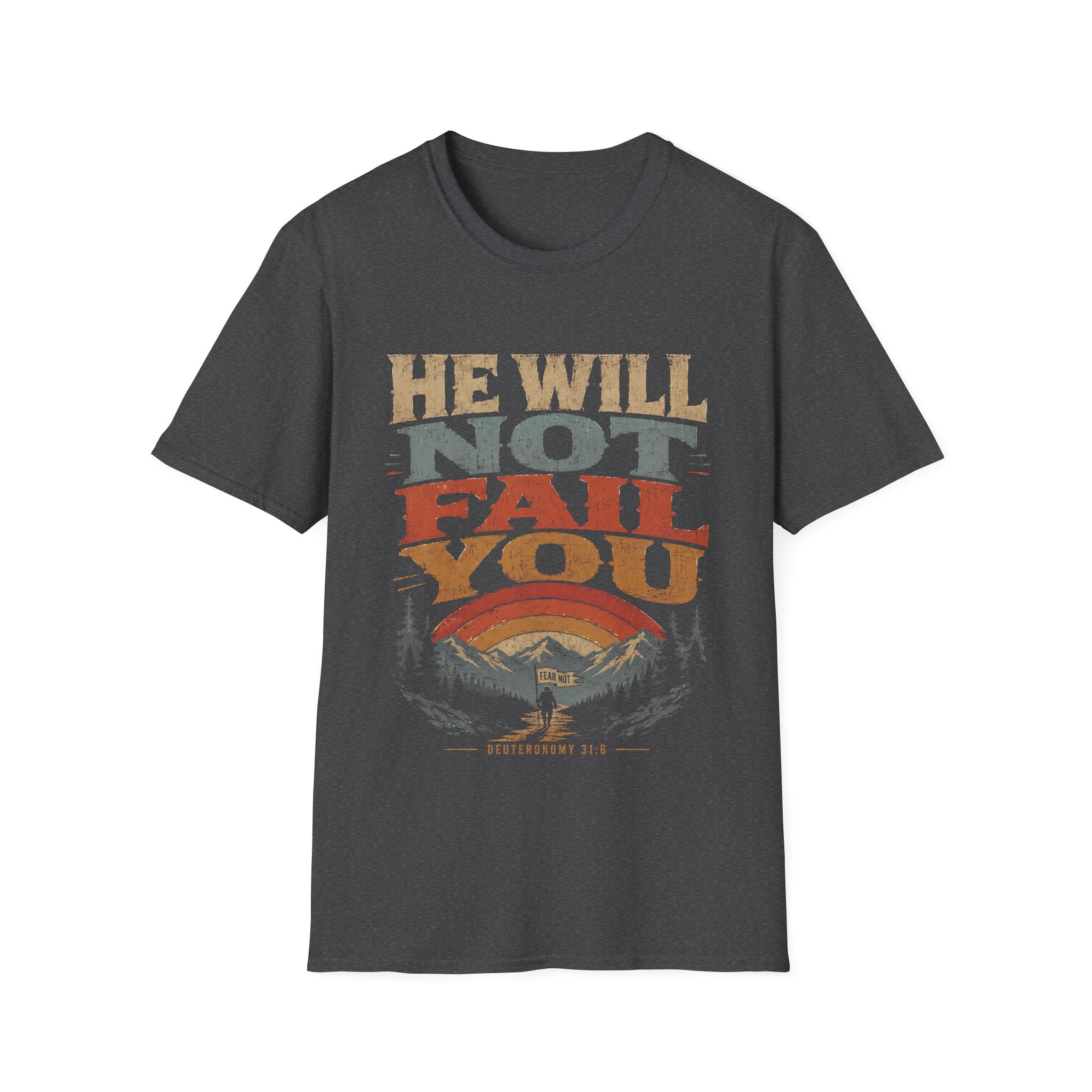 He Will Not Fail You Fear Not Deuteronomy 31 6 Christian Mountain Hiking Bible Verse T-Shirt