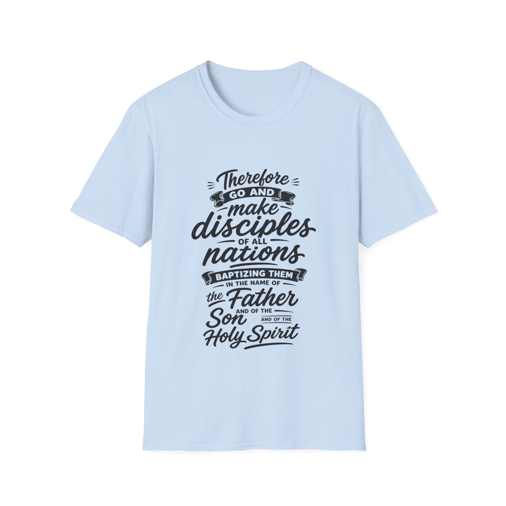 Therefore go and make disciples of all nations T-Shirt