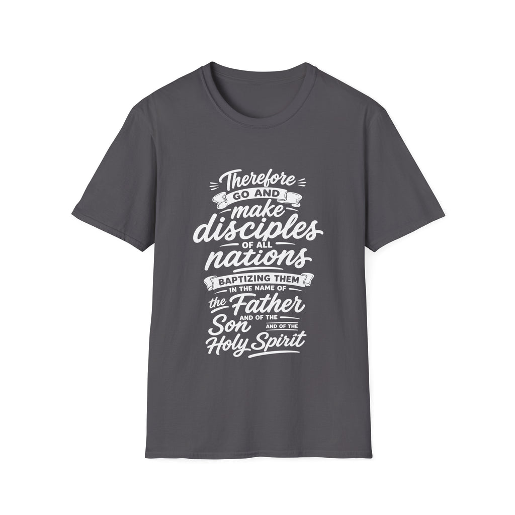 Therefore go and make disciples of all nations T-Shirt