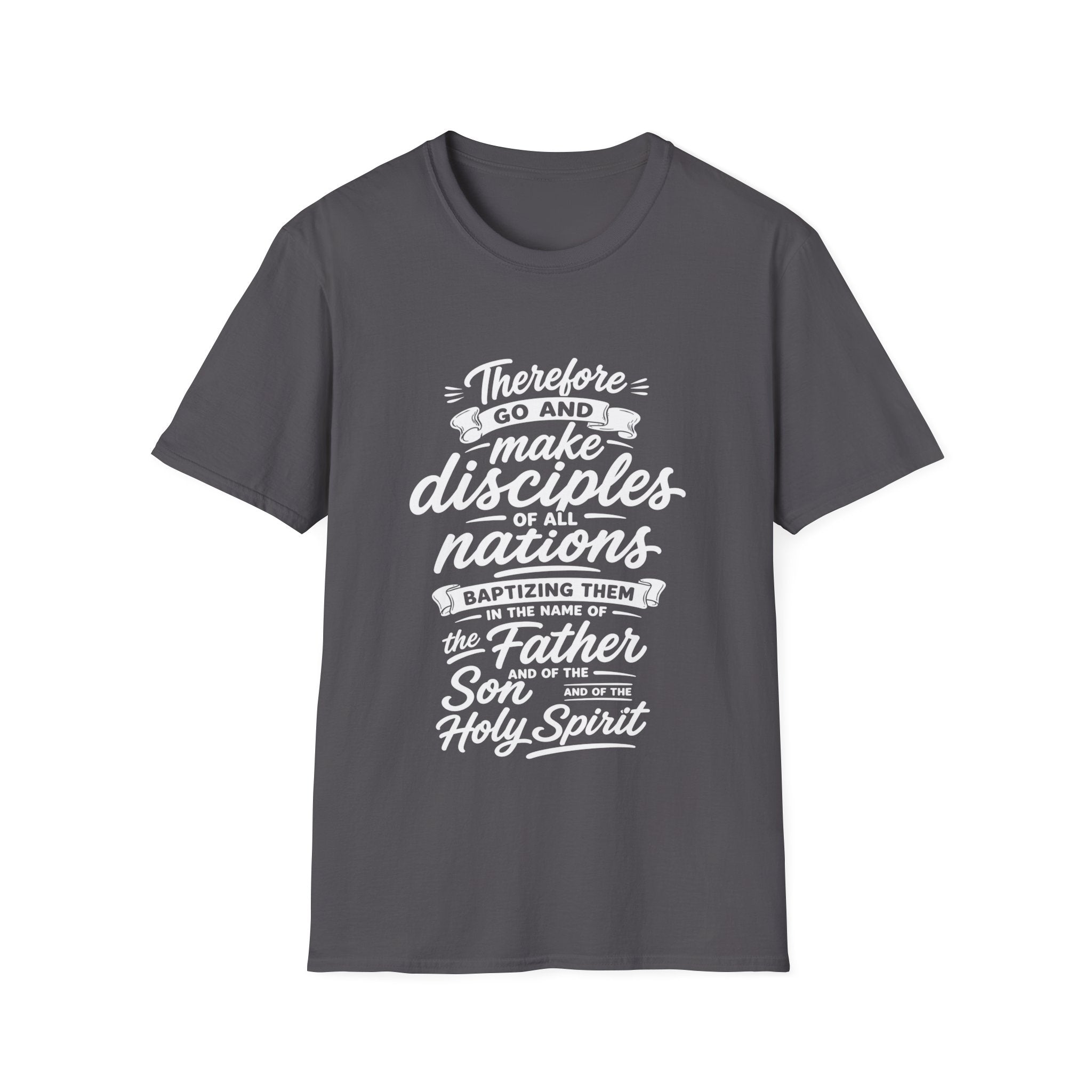 Therefore go and make disciples of all nations T-Shirt