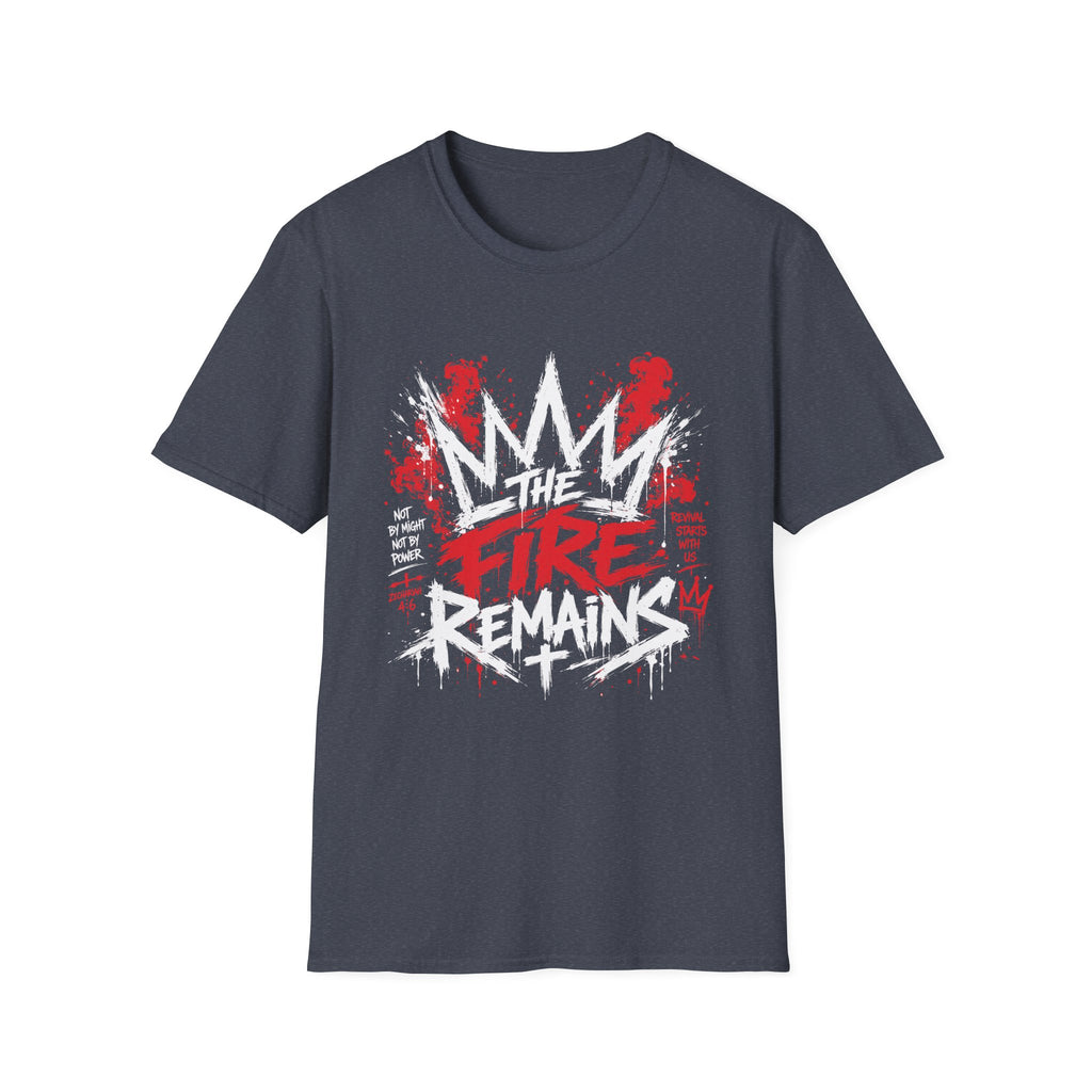 The Fire Remains Christian Revival Zechariah 4 6 Not By Might Not By Power T-Shirt