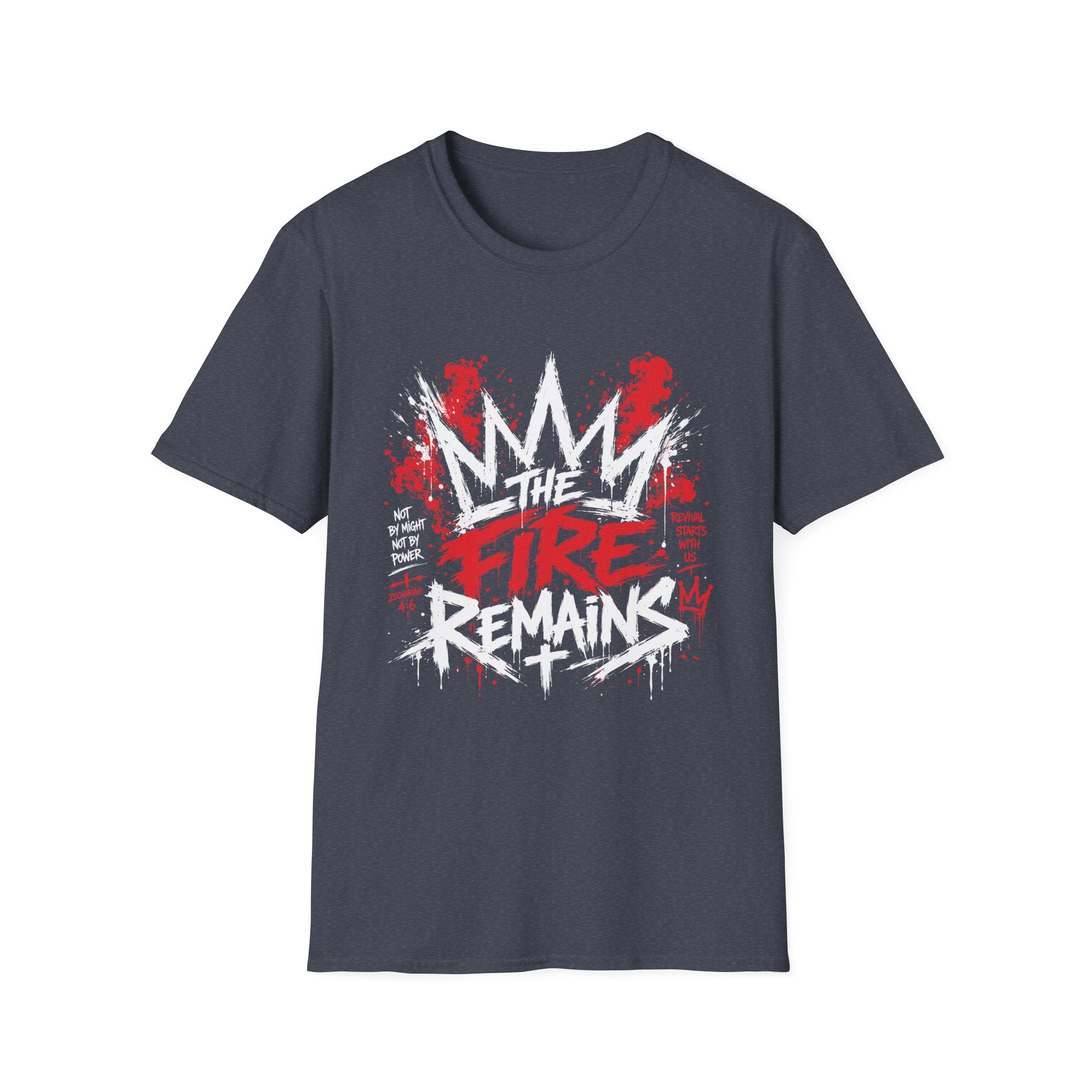 The Fire Remains Christian Revival Zechariah 4 6 Not By Might Not By Power T-Shirt