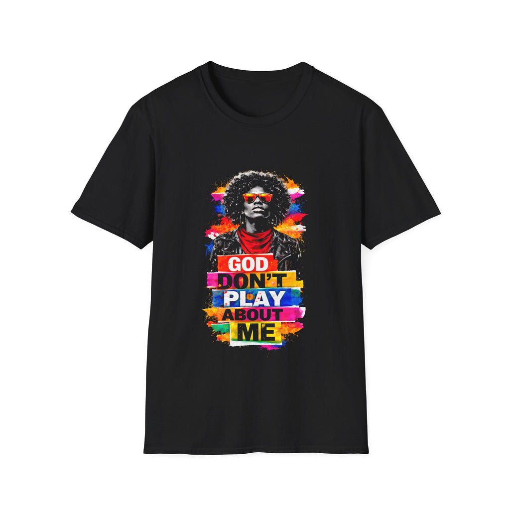 God dont play about me christian faith afro urban spiritual confidence style T-Shirt