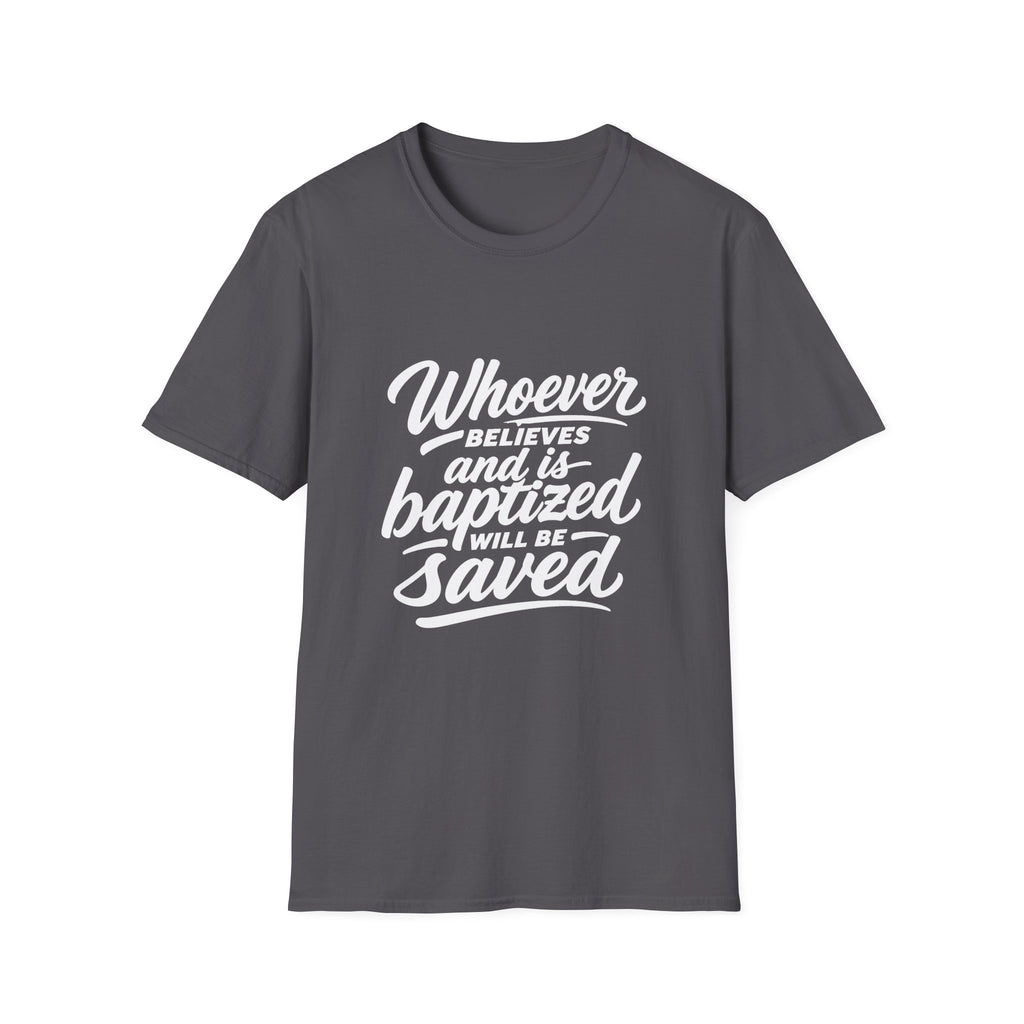 Whoever believes and is baptized will be saved christian bible verse faith message T-Shirt