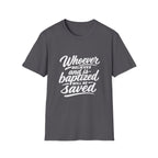 Whoever believes and is baptized will be saved christian bible verse faith message T-Shirt