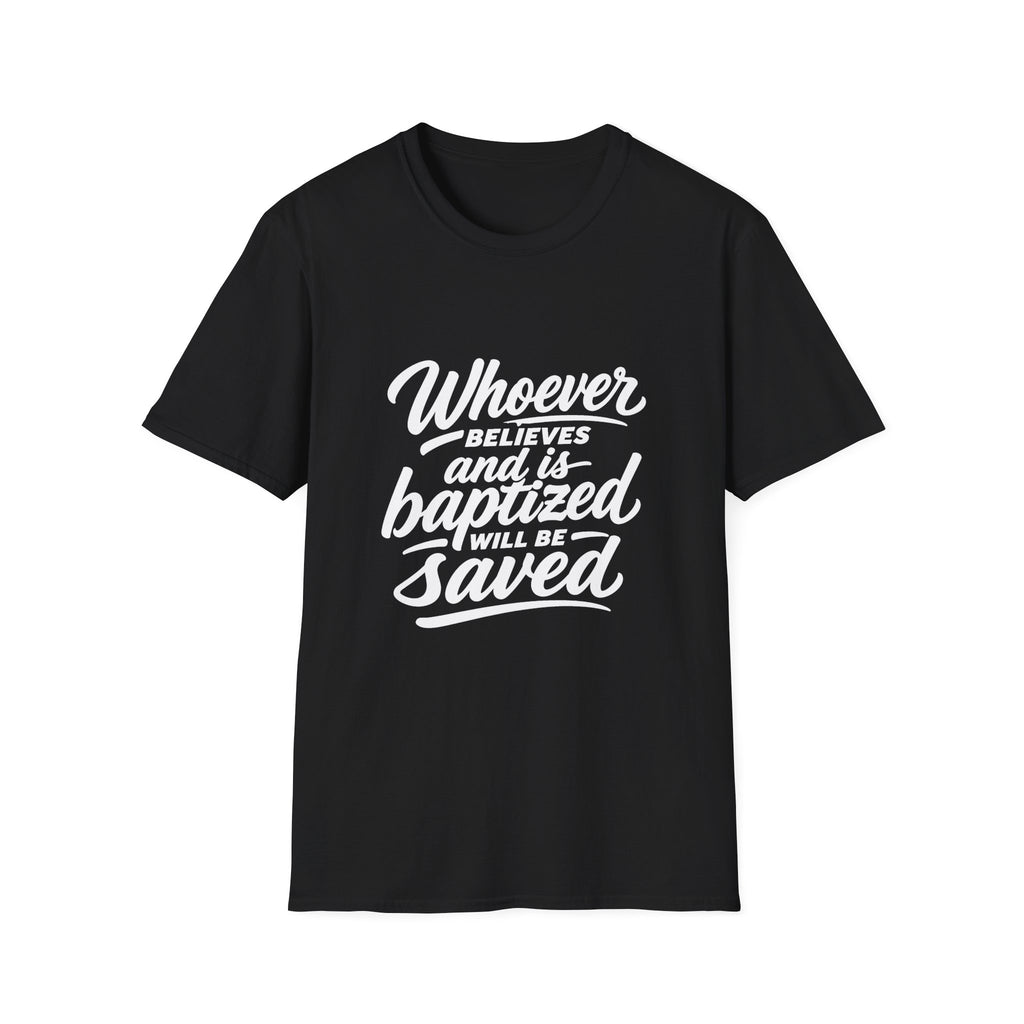 Whoever believes and is baptized will be saved christian bible verse faith message T-Shirt