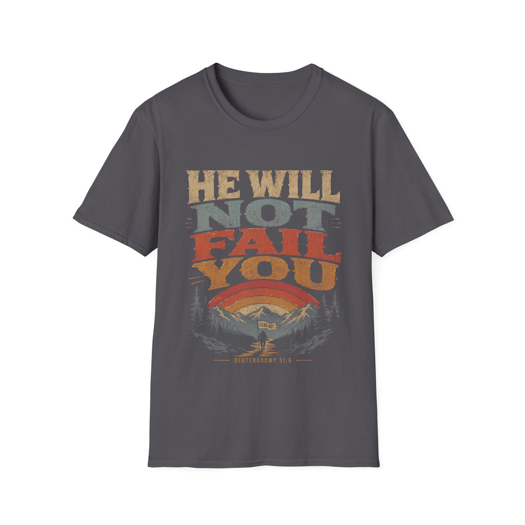 He Will Not Fail You Fear Not Deuteronomy 31 6 Christian Mountain Hiking Bible Verse T-Shirt