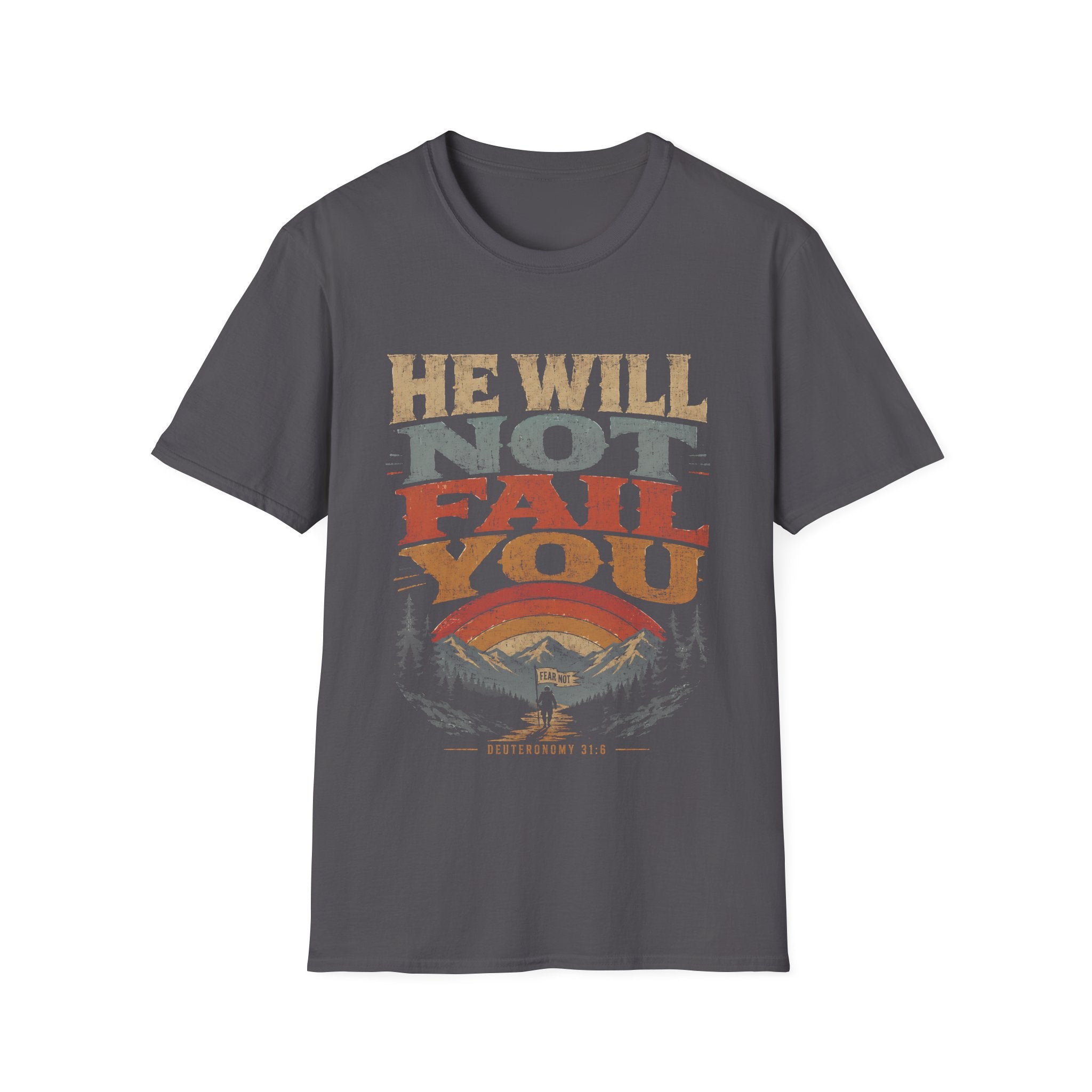 He Will Not Fail You Fear Not Deuteronomy 31 6 Christian Mountain Hiking Bible Verse T-Shirt