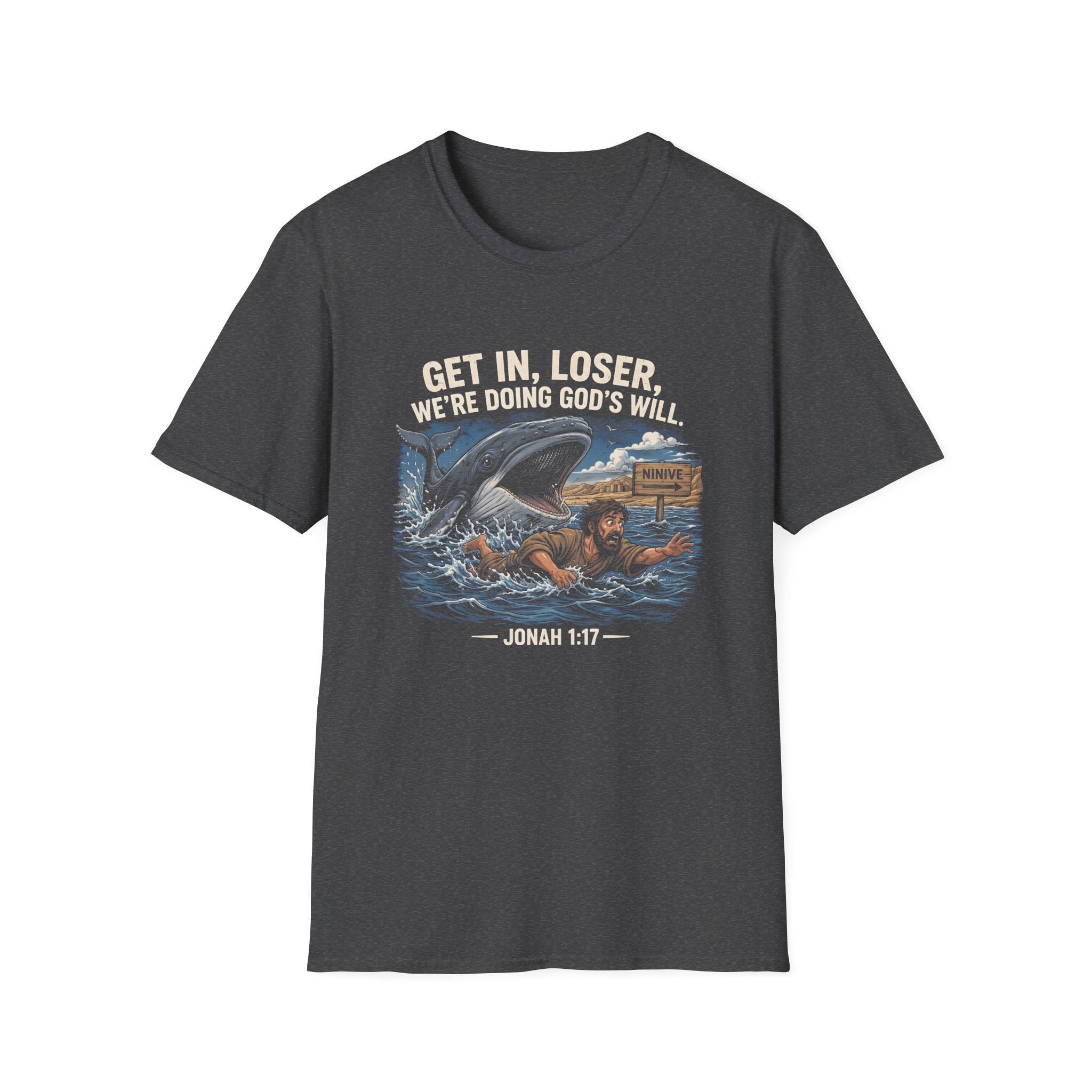 Get in loser were doing gods will jonah 1 17 ninive christian bible humor T-Shirt