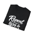 Repent and turn to Jesus Christ T-Shirt