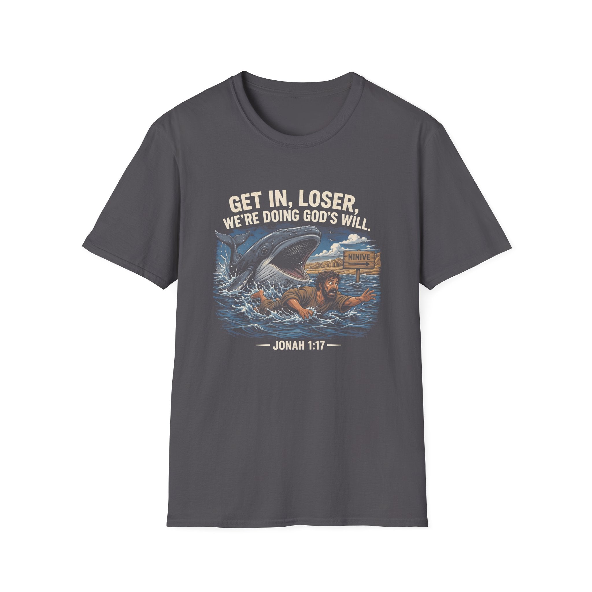 Get in loser were doing gods will jonah 1 17 ninive christian bible humor T-Shirt