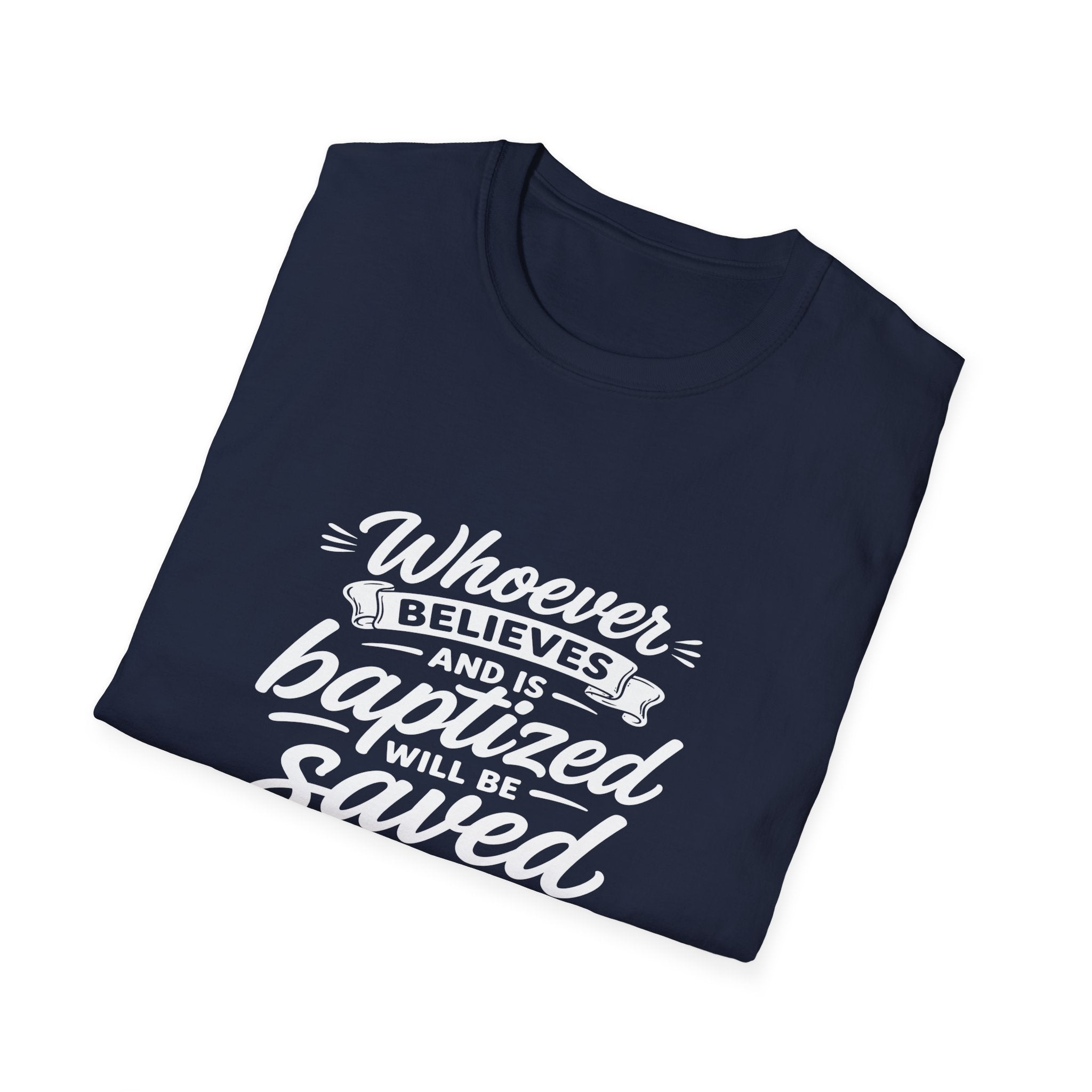 Whoever believes and is baptized will be saved but whoever does not believe will be condemned bible verse T-Shirt