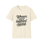 Whoever believes and is baptized will be saved christian bible verse faith message T-Shirt