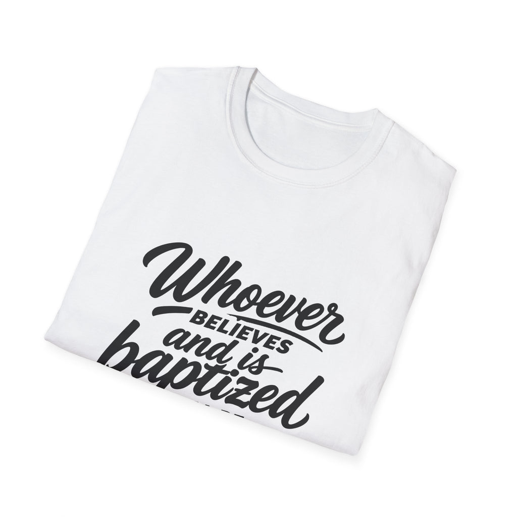 Whoever believes and is baptized will be saved christian bible verse faith message T-Shirt