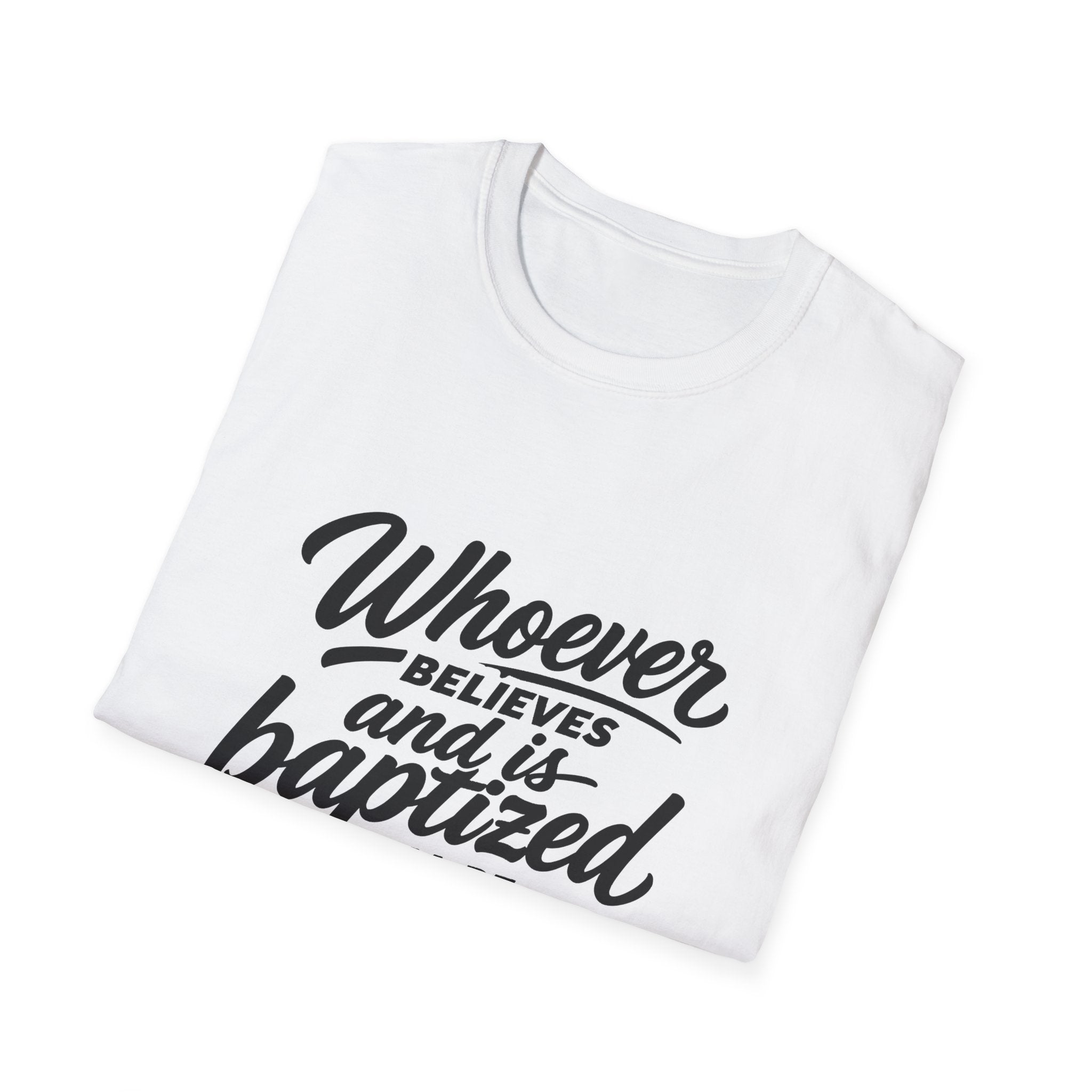 Whoever believes and is baptized will be saved christian bible verse faith message T-Shirt