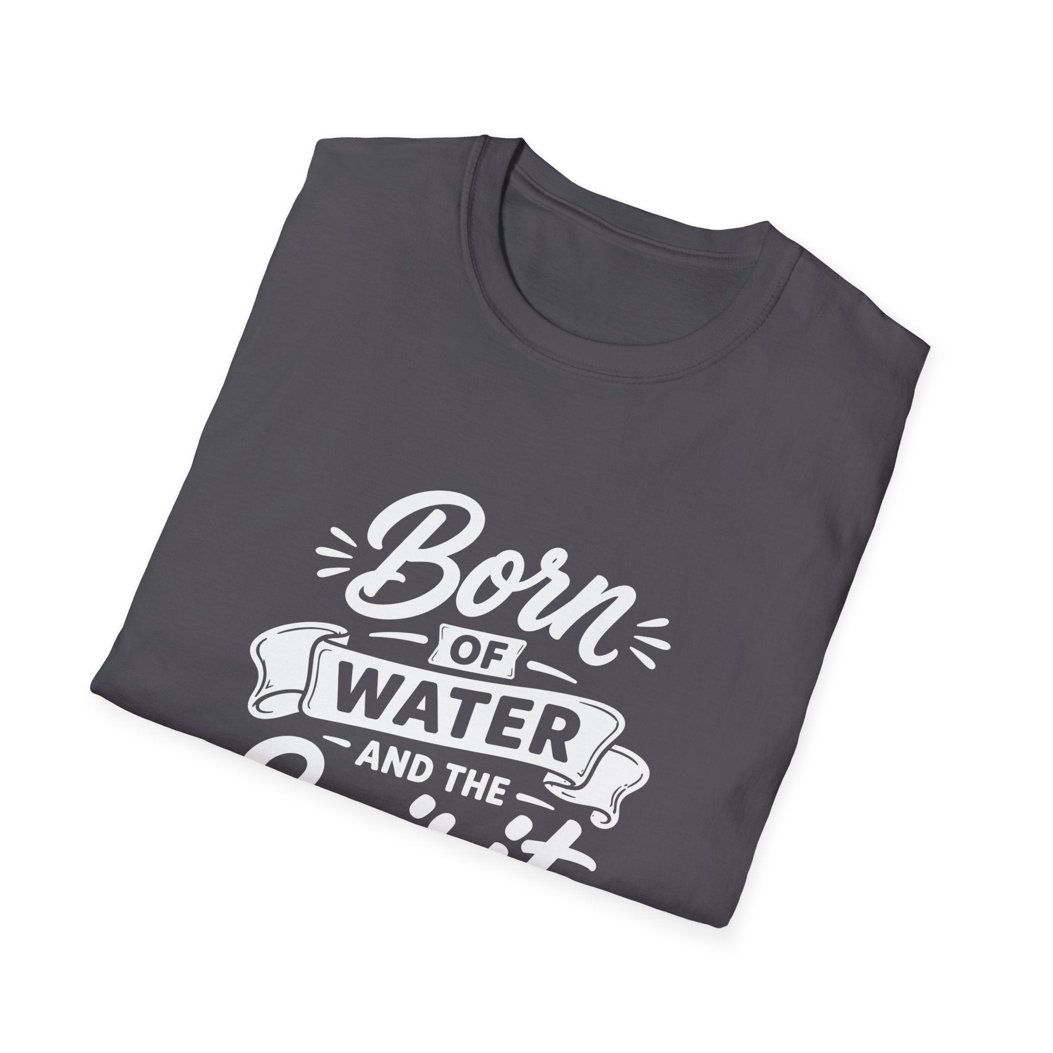 Born of water and the spirit christian baptism faith born again bible verse john 3 5 spiritual rebirth T-Shirt