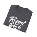Repent and turn to Jesus Christ T-Shirt