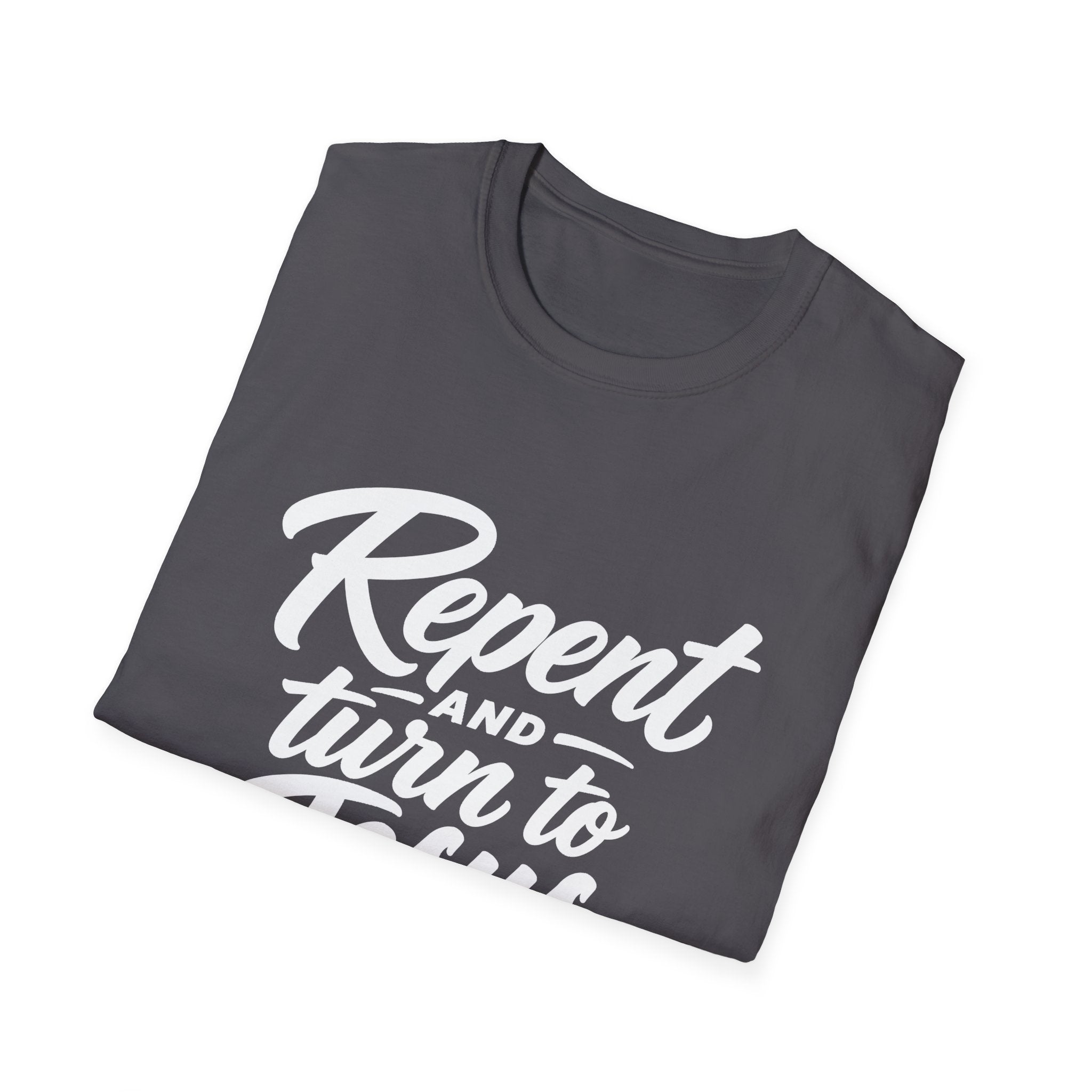 Repent and turn to Jesus Christ T-Shirt