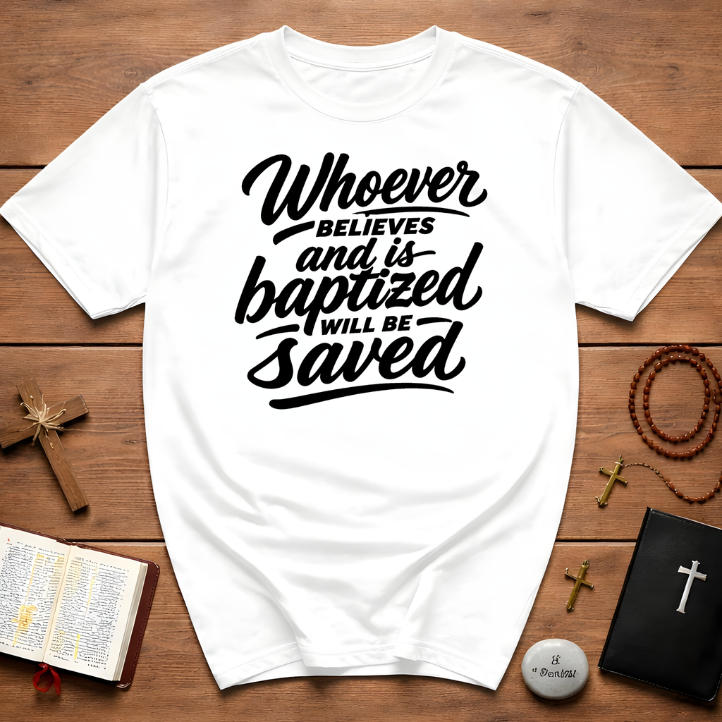 Whoever believes and is baptized will be saved christian bible verse faith message T-Shirt