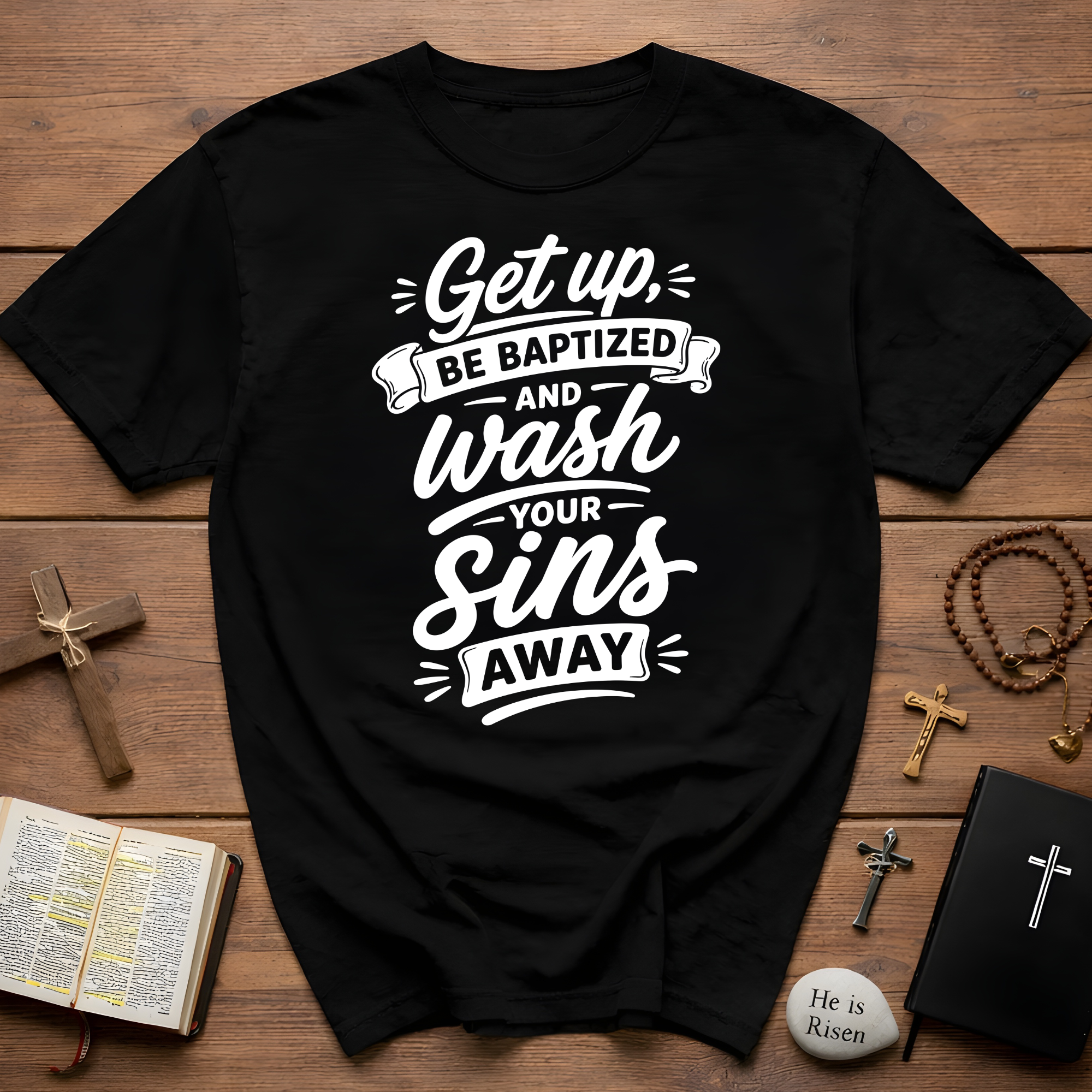 Get up be baptized and wash your sins away bible verse christian baptism T-Shirt