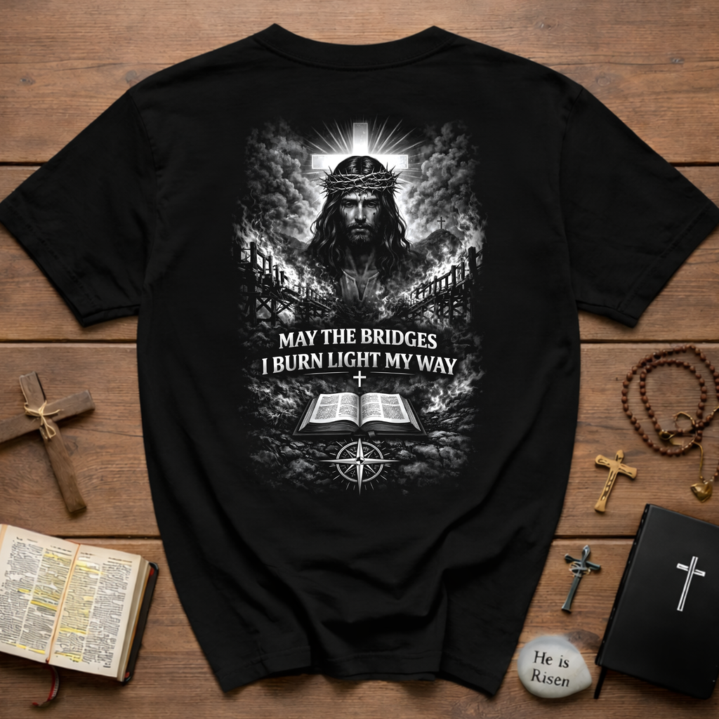May the bridges i burn light my way jesus cross bible compass christian faith T-Shirt