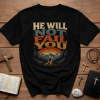 He Will Not Fail You Fear Not Deuteronomy 31 6 Christian Mountain Hiking Bible Verse T-Shirt