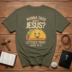 Cinco de mayo wanna taco bout jesus lettuce pray mark 16 15 T-Shirt