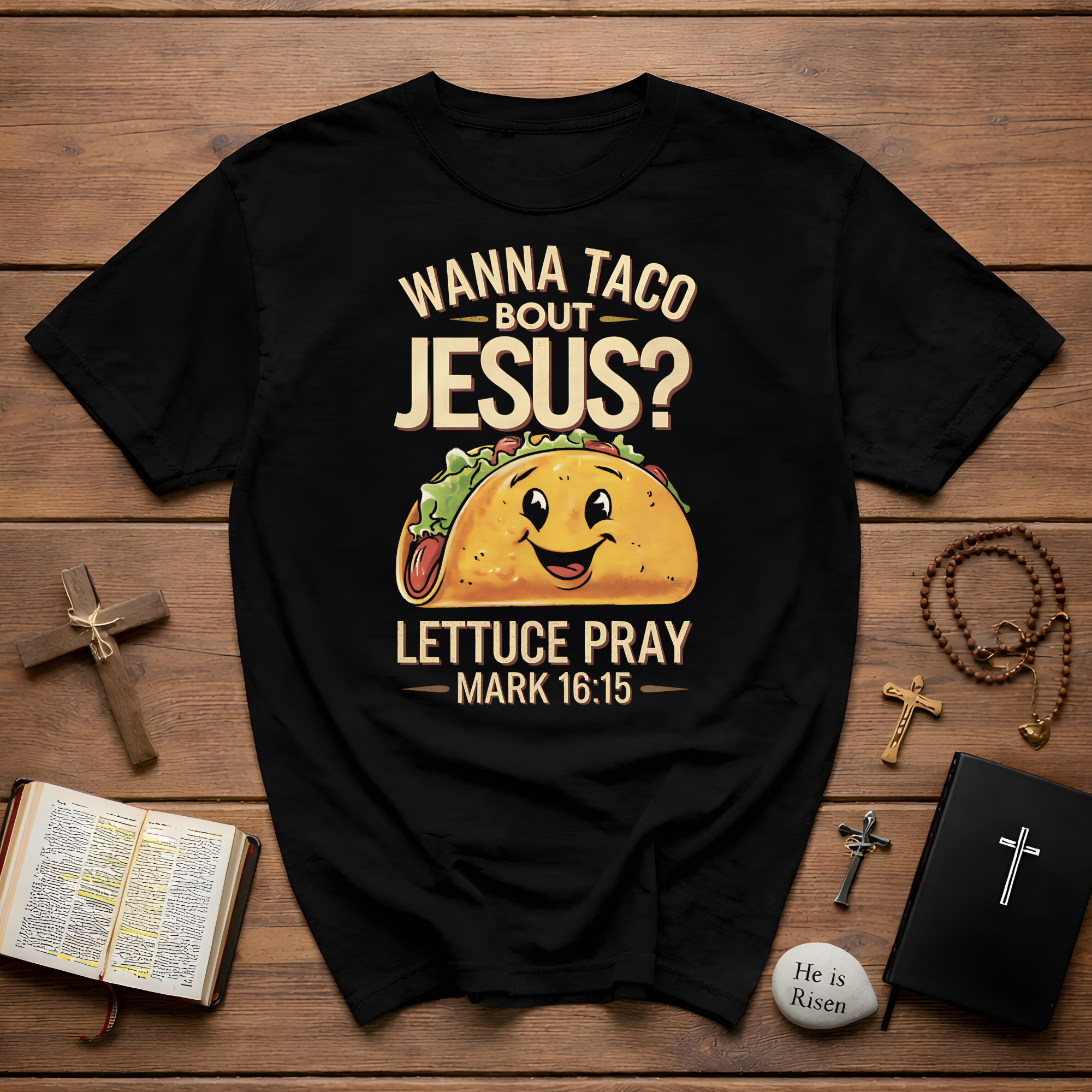 Cinco de mayo wanna taco bout jesus lettuce pray mark 16 15 T-Shirt