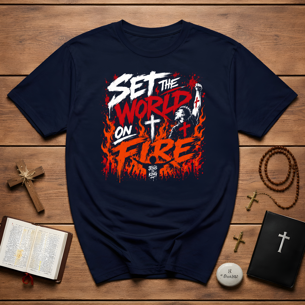 Set The World On Fire Jesus Is King Christian Revival Youth Ministry Evangelism Art T-Shirt