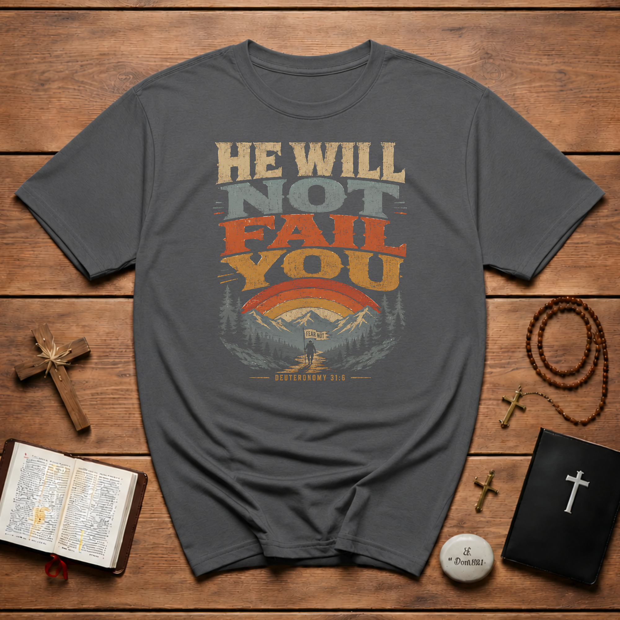 He Will Not Fail You Fear Not Deuteronomy 31 6 Christian Mountain Hiking Bible Verse T-Shirt
